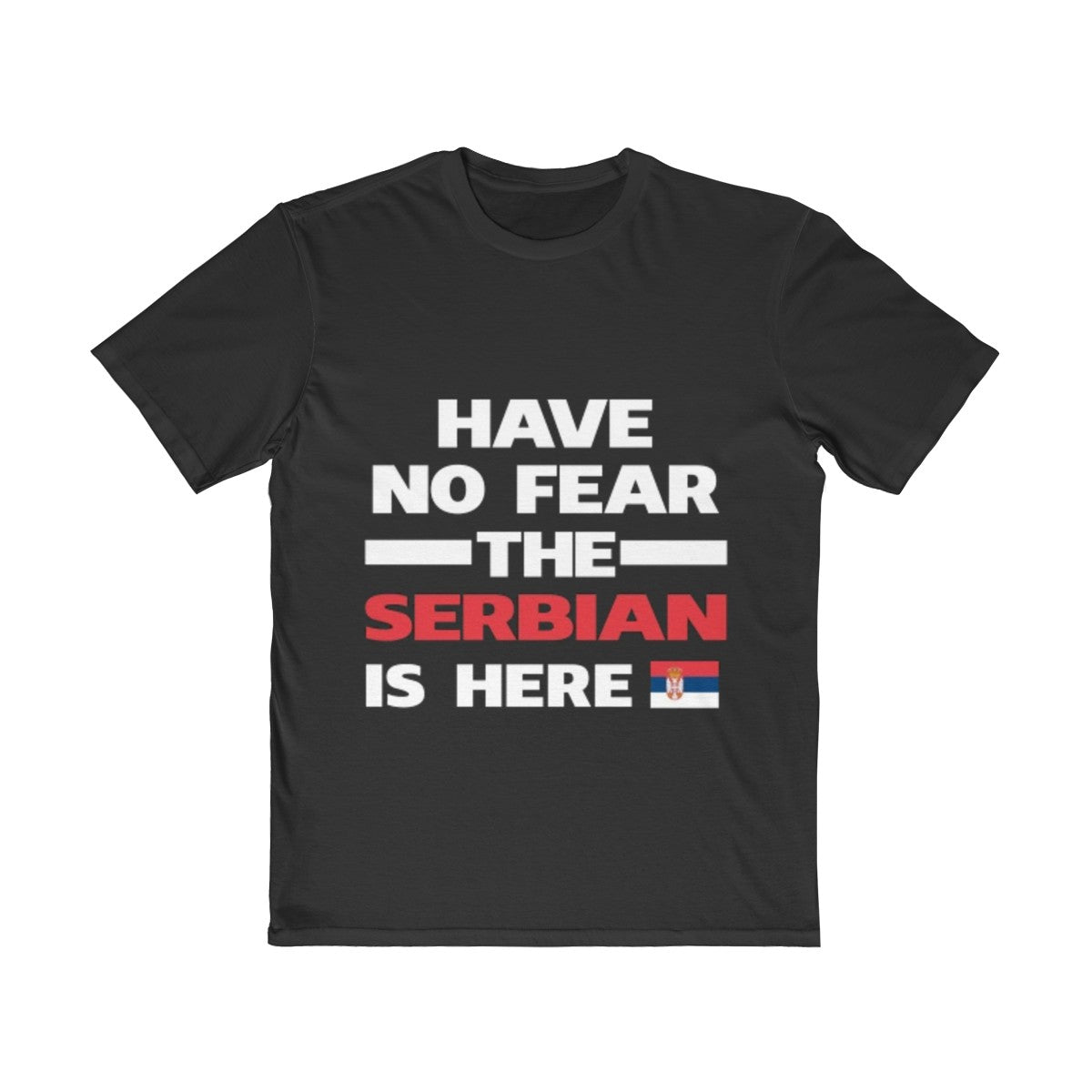 "Have No Fear The Serbian Is Here" Tee - Balkan Merch