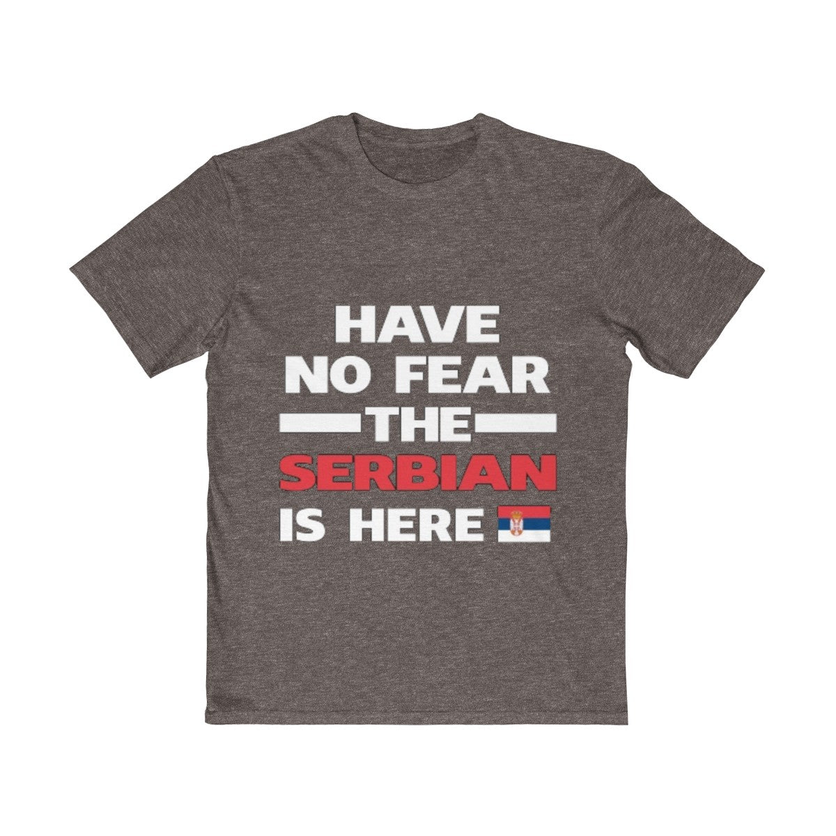 "Have No Fear The Serbian Is Here" Tee - Balkan Merch