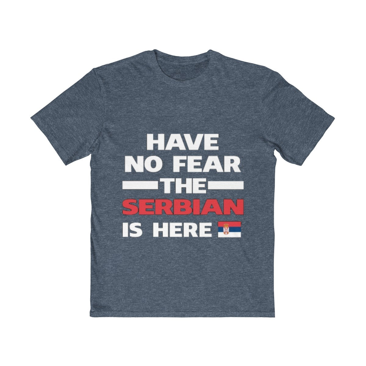 "Have No Fear The Serbian Is Here" Tee - Balkan Merch