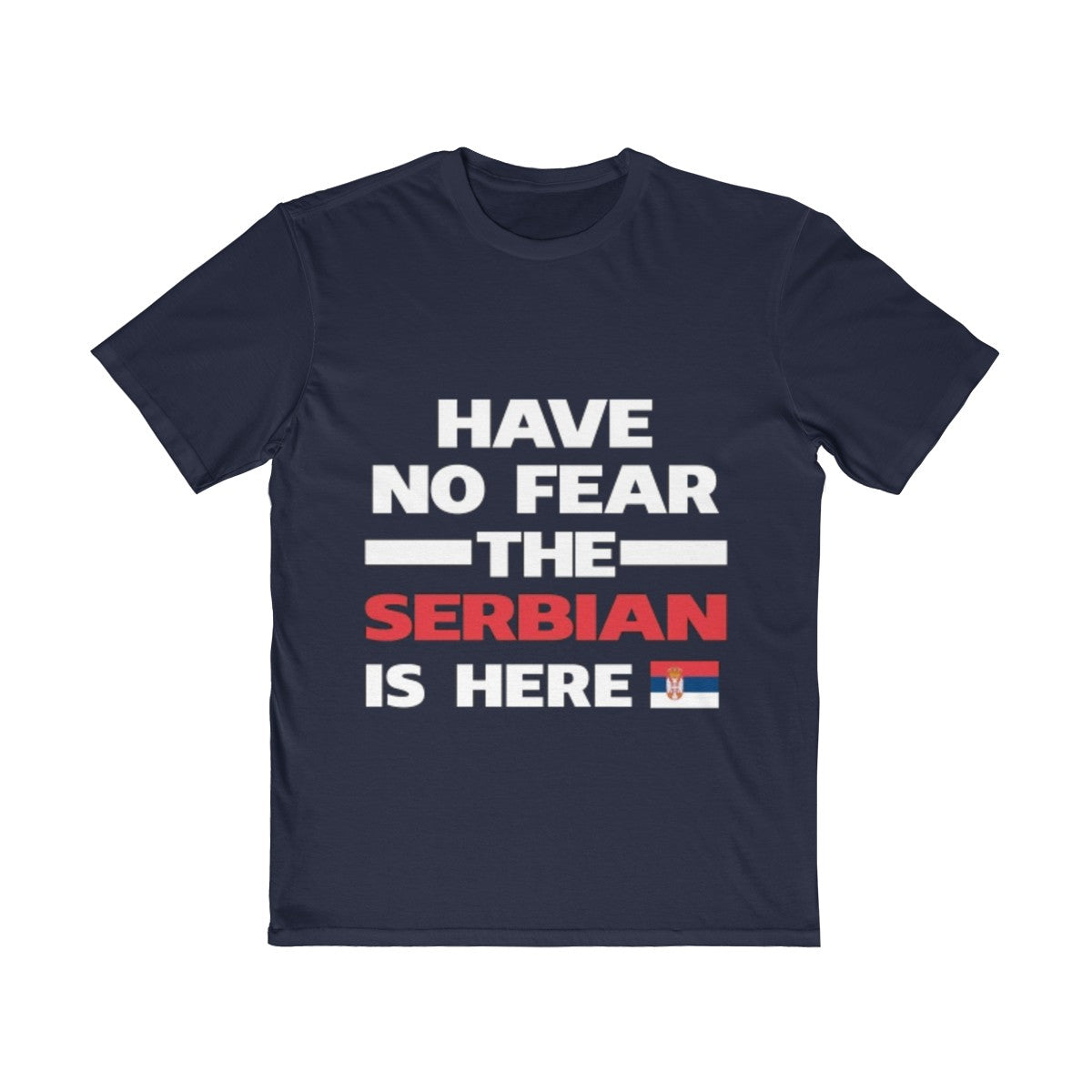 "Have No Fear The Serbian Is Here" Tee - Balkan Merch