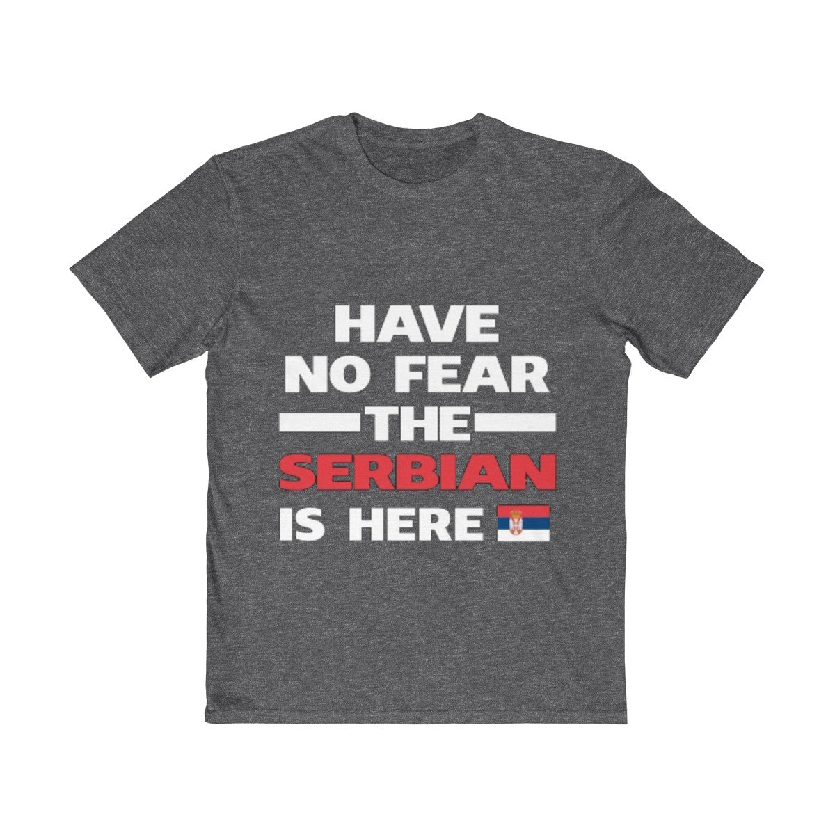 "Have No Fear The Serbian Is Here" Tee - Balkan Merch